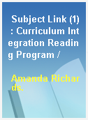 Subject Link (1) : Curriculum Integration Reading Program /