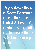 My sidewalks on Scott Foresman reading street Unit 4-6 Level C : Intensive reading intervention / v.2 Teacher