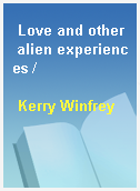 Love and other alien experiences /
