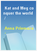 Kat and Meg conquer the world /