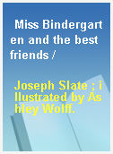 Miss Bindergarten and the best friends /