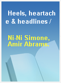 Heels, heartache & headlines /