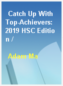 Catch Up With Top-Achievers: 2019 HSC Edition /