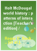 Holt McDougal world history : patterns of interaction [Teacher