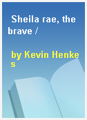 Sheila rae, the brave /