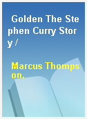 Golden The Stephen Curry Story /