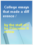 College essays that made a difference /