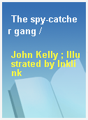 The spy-catcher gang /