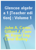 Glencoe algebra 1 [Teacher edition] : Volume 1